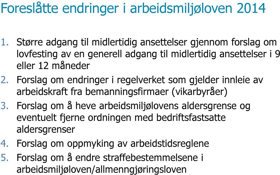 måneder 2. Forslag om endringer i regelverket som gjelder innleie av arbeidskraft fra bemanningsfirmaer (vikarbyråer) 3.