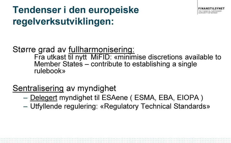 contribute to establishing a single rulebook» Sentralisering av myndighet Delegert