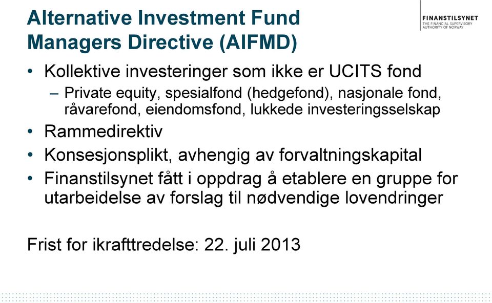 investeringsselskap Rammedirektiv Konsesjonsplikt, avhengig av forvaltningskapital Finanstilsynet fått i