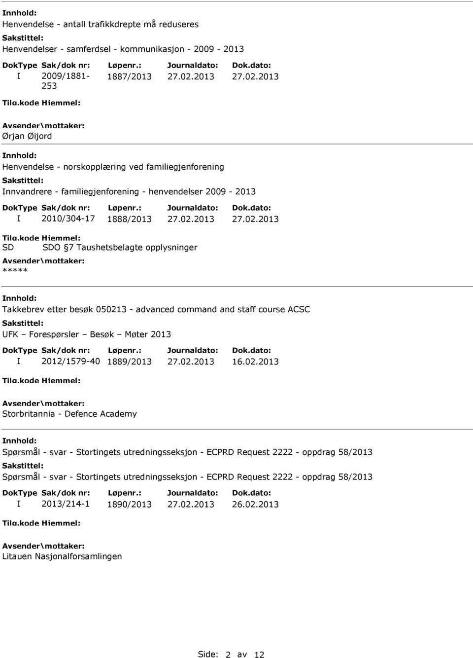 kode SD Hjemmel: SDO 7 Taushetsbelagte opplysninger ***** Takkebrev etter besøk 05021