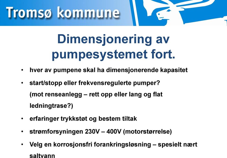 frekvensregulerte pumper? (mot renseanlegg rett opp eller lang og flat ledningtrase?