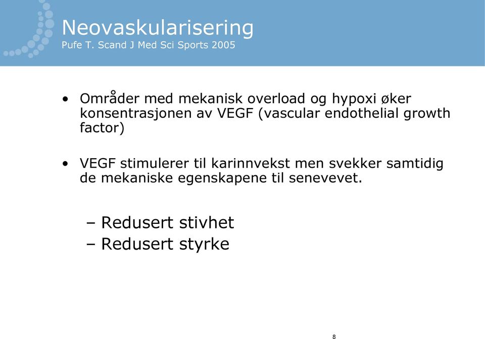 øker konsentrasjonen av VEGF (vascular endothelial growth factor) VEGF