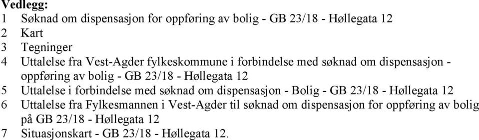 Uttalelse i forbindelse med søknad om dispensasjon - Bolig - GB 23/18 - Høllegata 12 6 Uttalelse fra Fylkesmannen i