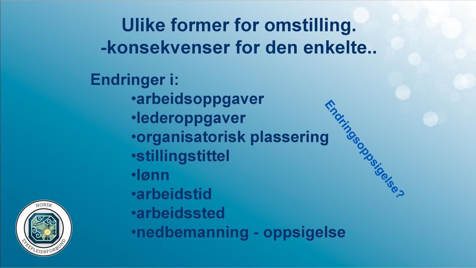 . Endringer i: arbeidsoppgaver lederoppgaver