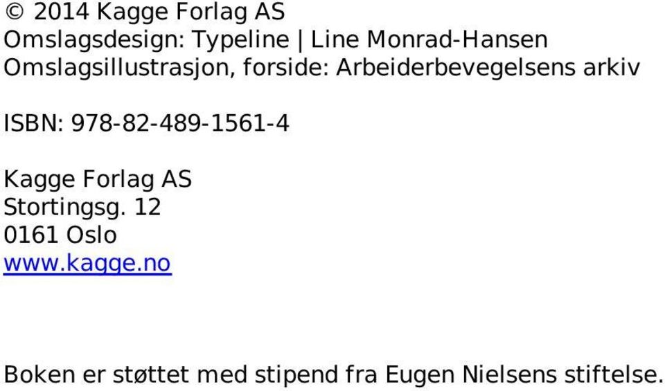 978-82-489-1561-4 Kagge Forlag AS Stortingsg. 12 0161 Oslo www.