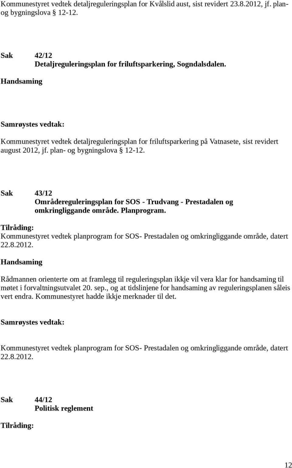 Sak 43/12 Områdereguleringsplan for SOS - Trudvang - Prestadalen og omkringliggande område. Planprogram.