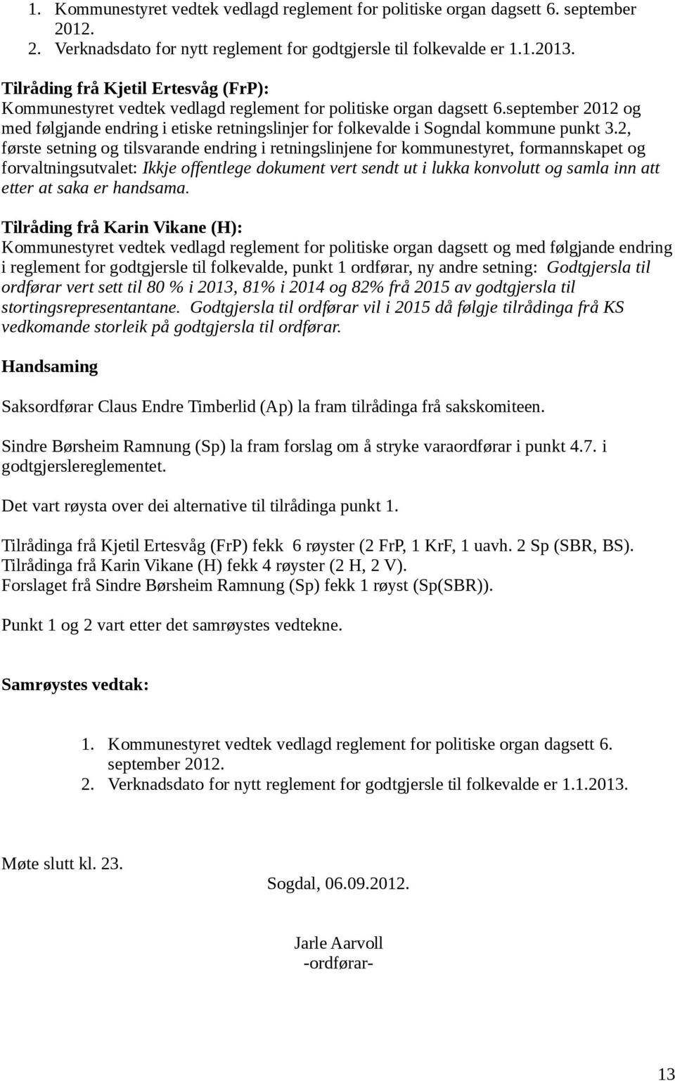 september 2012 og med følgjande endring i etiske retningslinjer for folkevalde i Sogndal kommune punkt 3.