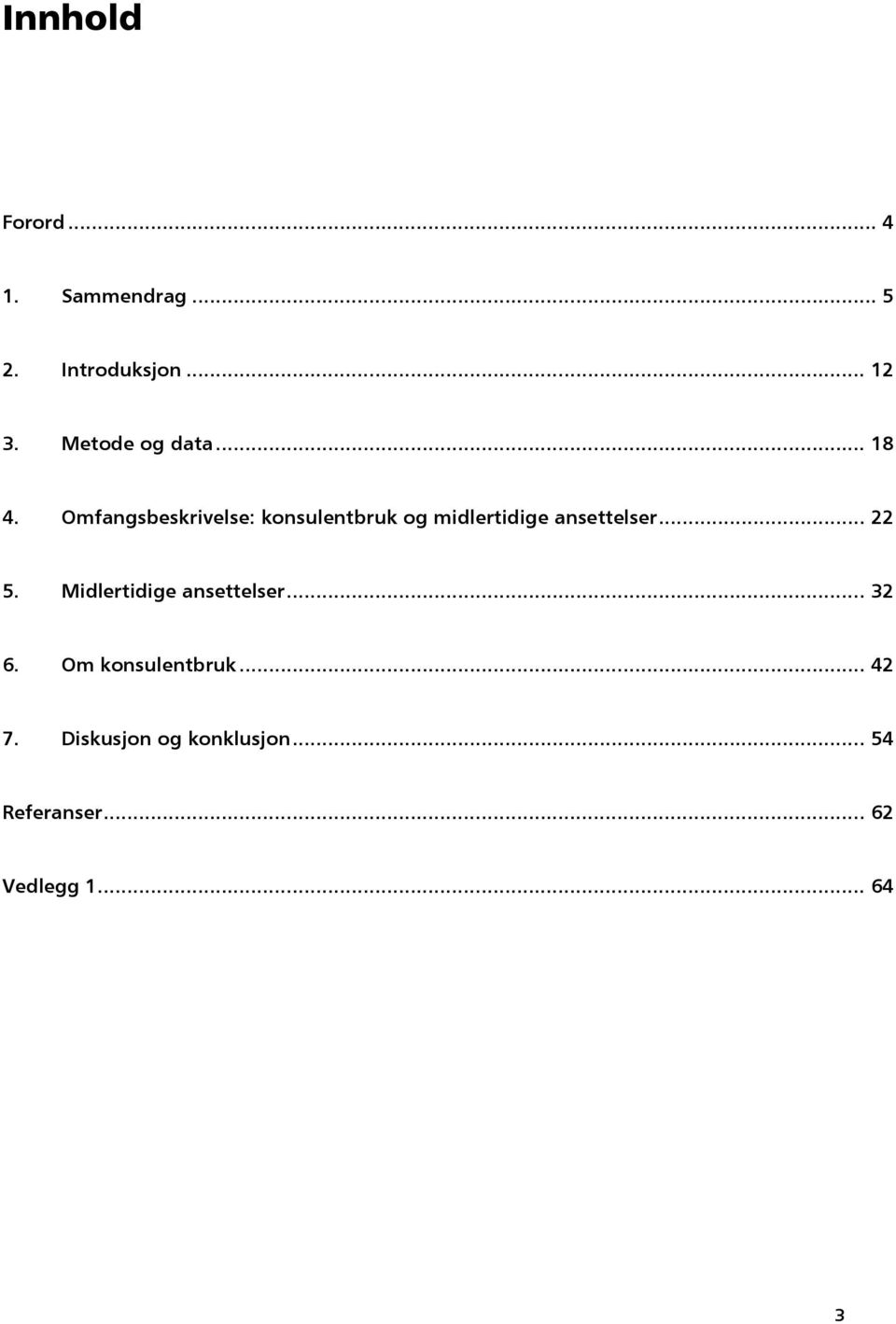 Omfangsbeskrivelse: konsulentbruk og midlertidige ansettelser... 22 5.