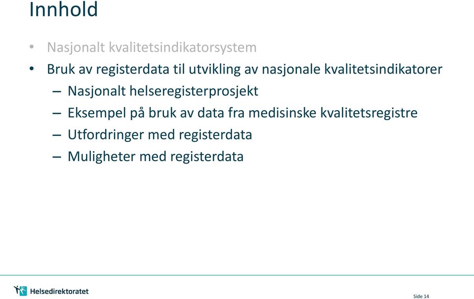 helseregisterprosjekt Eksempel på bruk av data fra medisinske