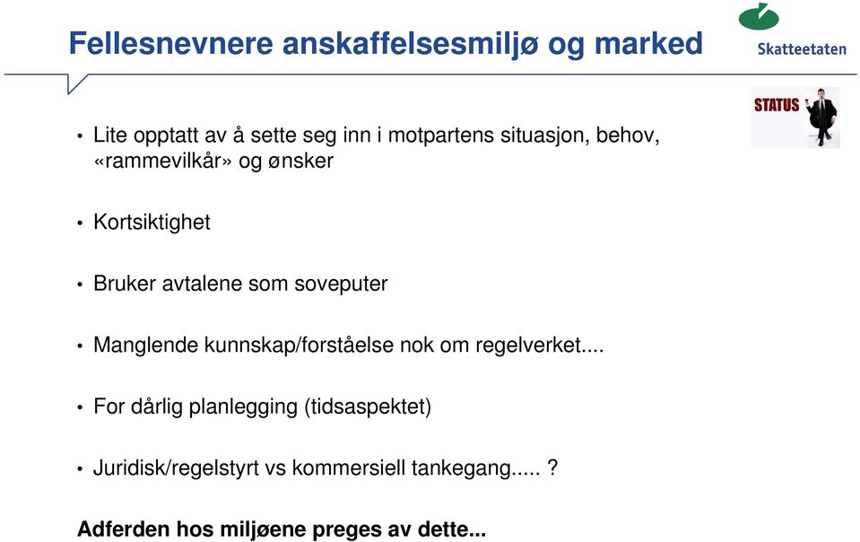 Manglende kunnskap/forståelse nok om regelverket.