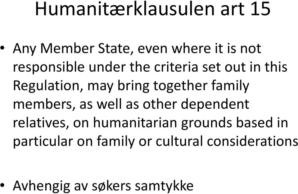 members, as well as other dependent relatives, on humanitarian grounds based