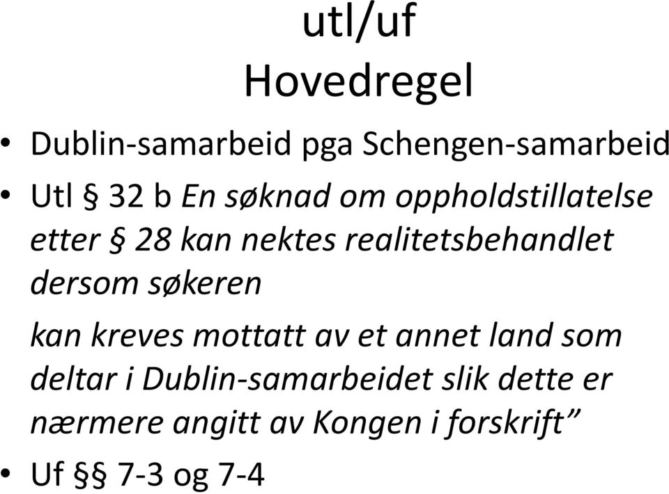 dersom søkeren kan kreves mottatt av et annet land som deltar i