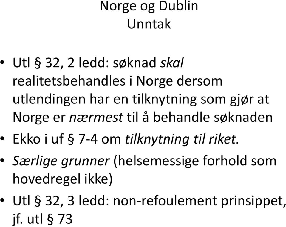 behandle søknaden Ekko i uf 7-4 om tilknytning til riket.