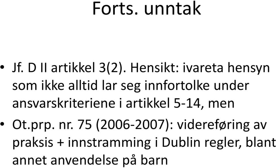 under ansvarskriteriene i artikkel 5-14, men Ot.prp. nr.