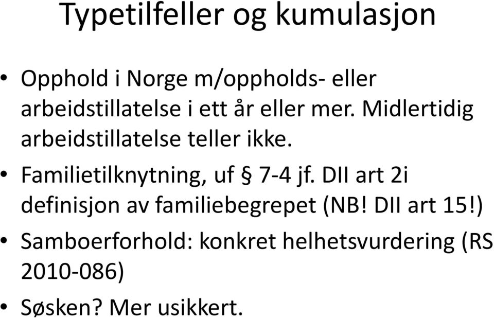 Midlertidig arbeidstillatelse teller ikke. Familietilknytning, uf 7-4 jf.