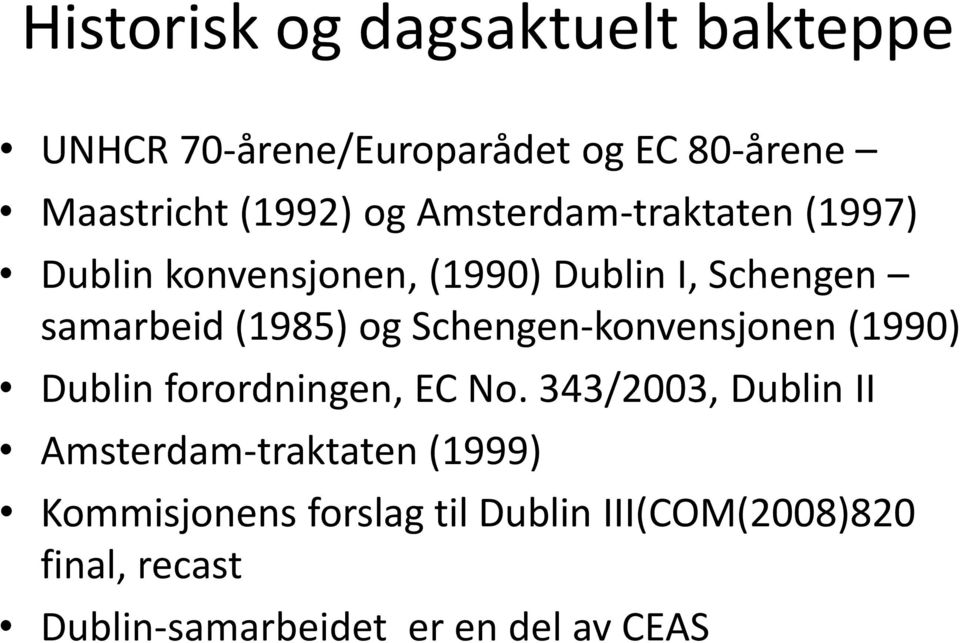 Schengen-konvensjonen (1990) Dublin forordningen, EC No.