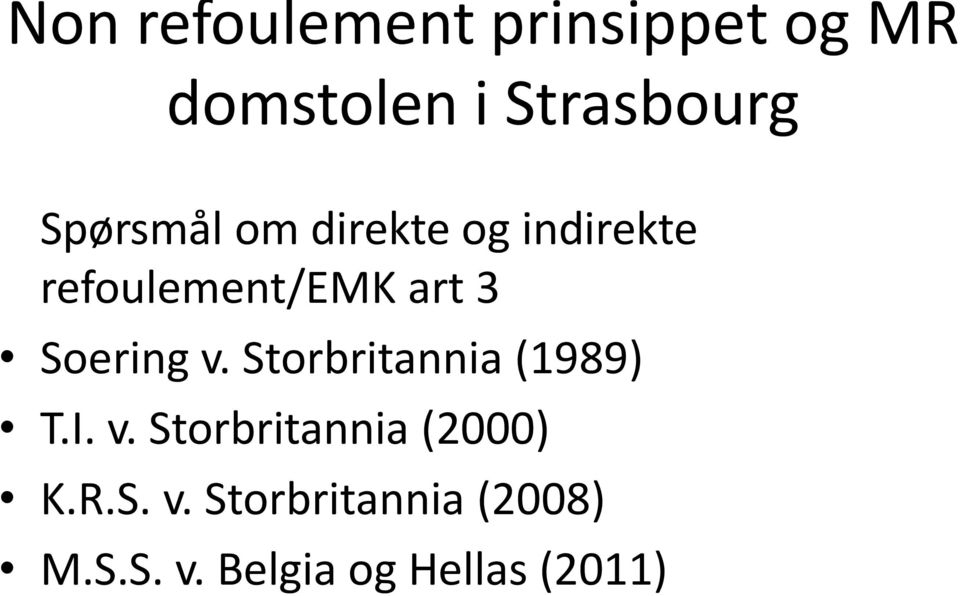 Soering v. Storbritannia (1989) T.I. v. Storbritannia (2000) K.