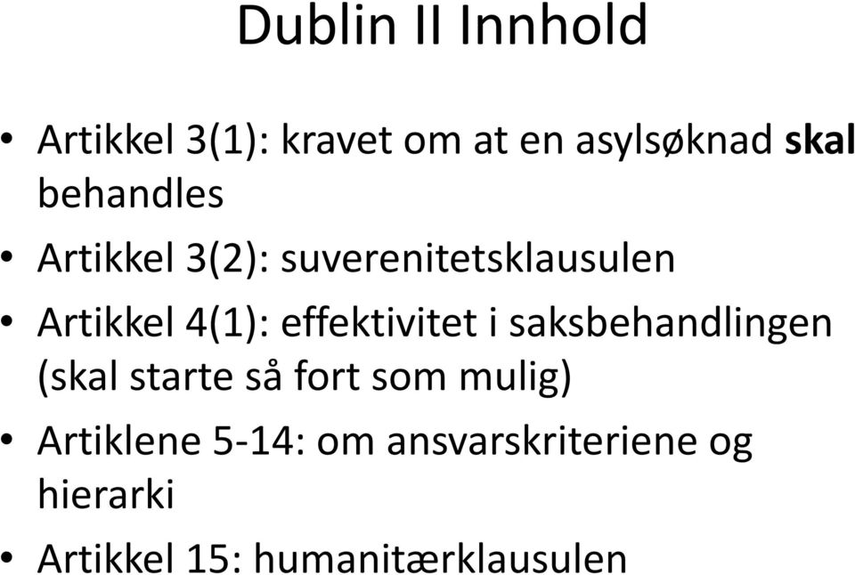 effektivitet i saksbehandlingen (skal starte så fort som mulig)