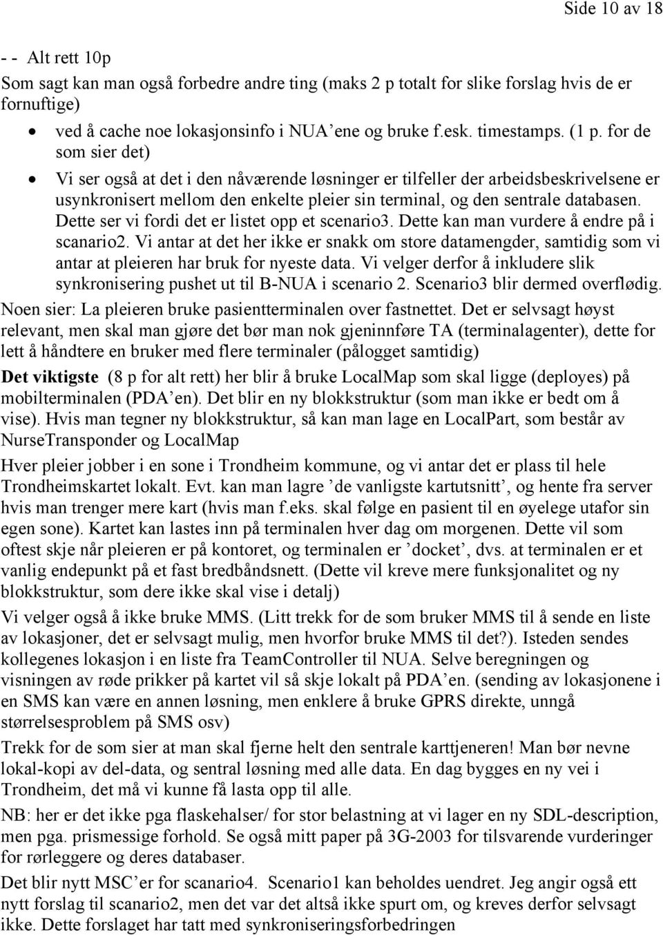 Dette ser vi fordi det er listet opp et scenario3. Dette kan man vurdere å endre på i scanario2.