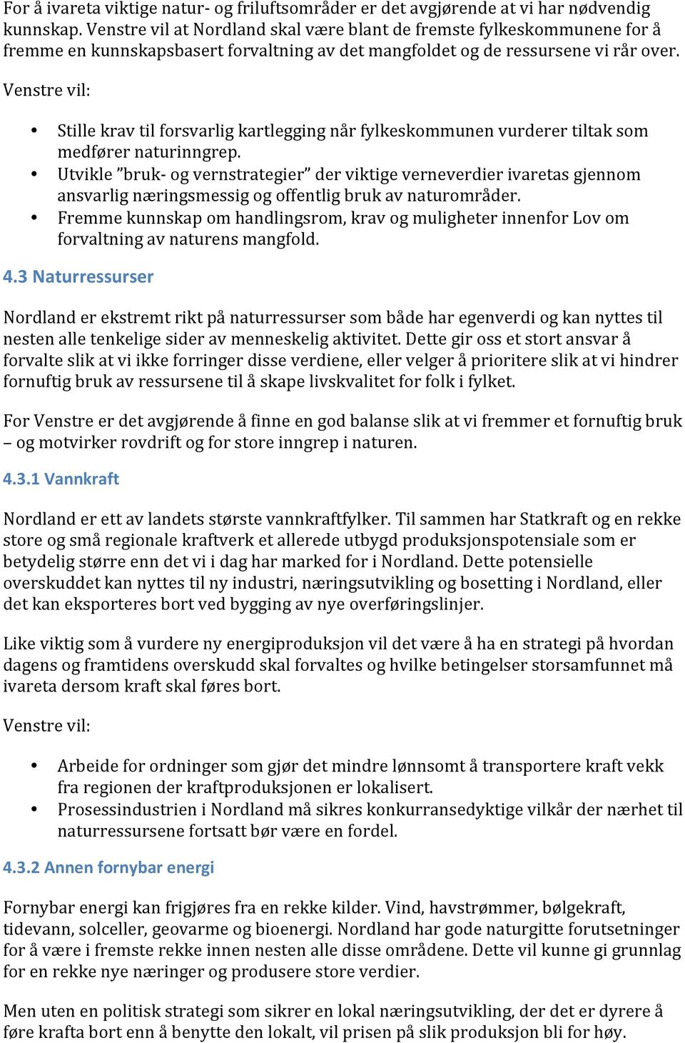 Stille krav til forsvarlig kartlegging når fylkeskommunen vurderer tiltak som medfører naturinngrep.