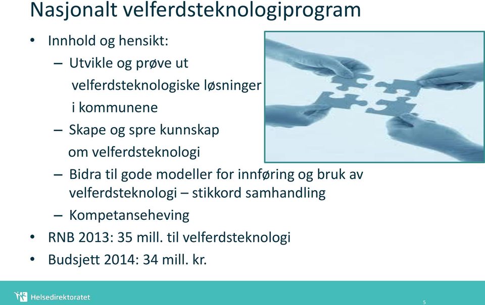 velferdsteknologi Bidra til gode modeller for innføring og bruk av velferdsteknologi