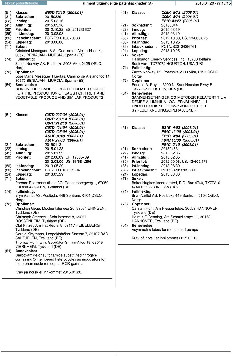 , Camino de Alejandrico 14, 30570 BENIAJÁN - MURCIA, Spania (ES) Zacco Norway AS, Postboks 2003 Vika, 0125 OSLO, José María Meseguer Huertas, Camino de Alejandrico 14, 30570 BENIAJÁN - MURCIA, Spania