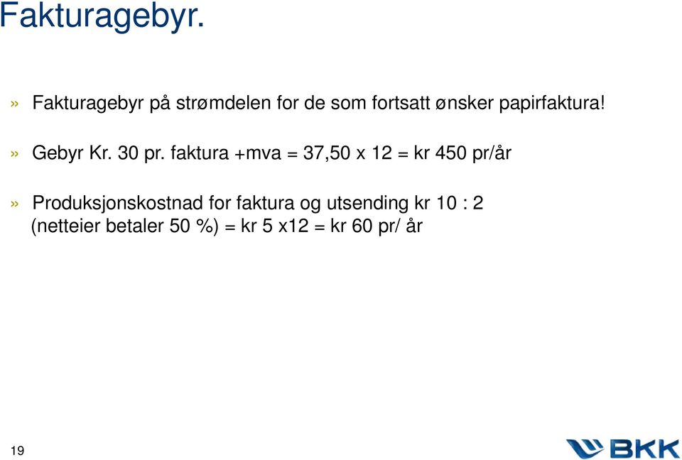 papirfaktura!» Gebyr Kr. 30 pr.