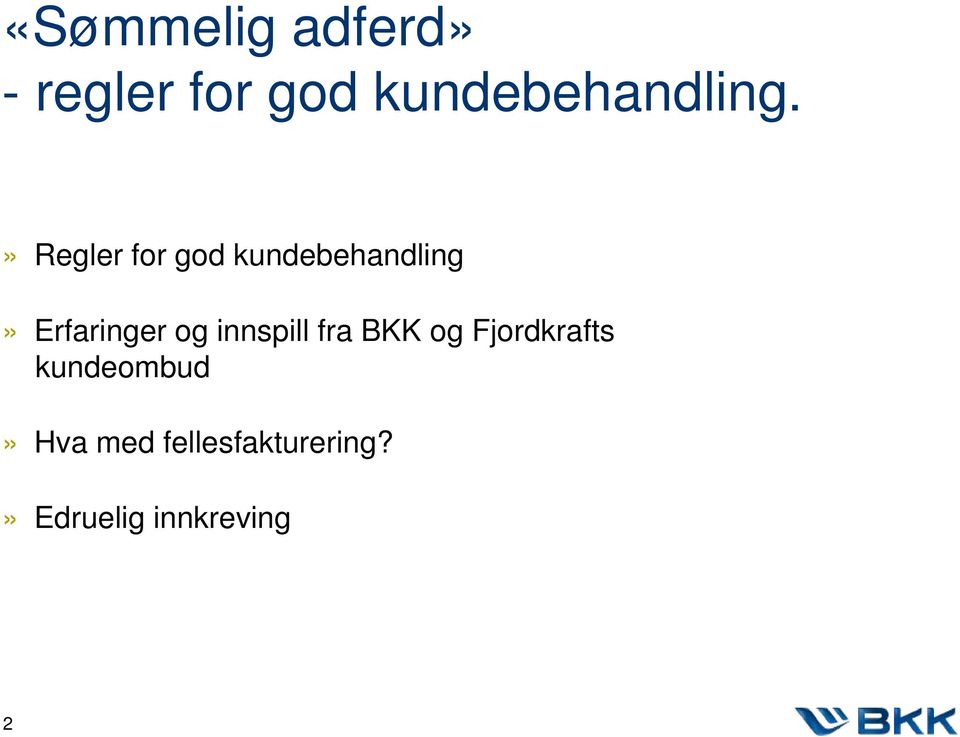 » Regler for god kundebehandling» Erfaringer og