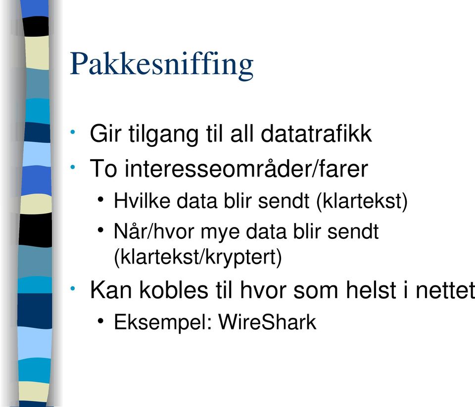 (klartekst) Når/hvor mye data blir sendt