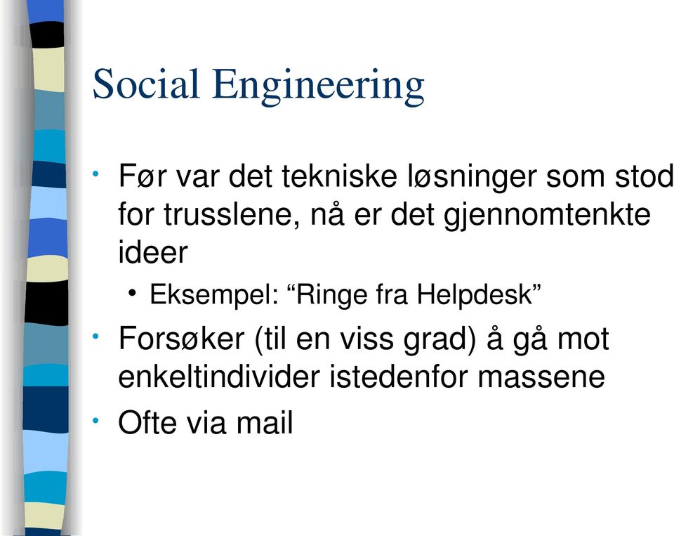 Eksempel: Ringe fra Helpdesk Forsøker (til en viss