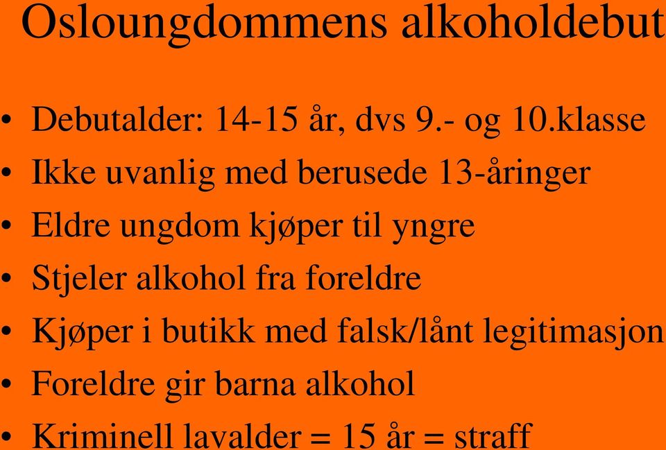 yngre Stjeler alkohol fra foreldre Kjøper i butikk med falsk/lånt