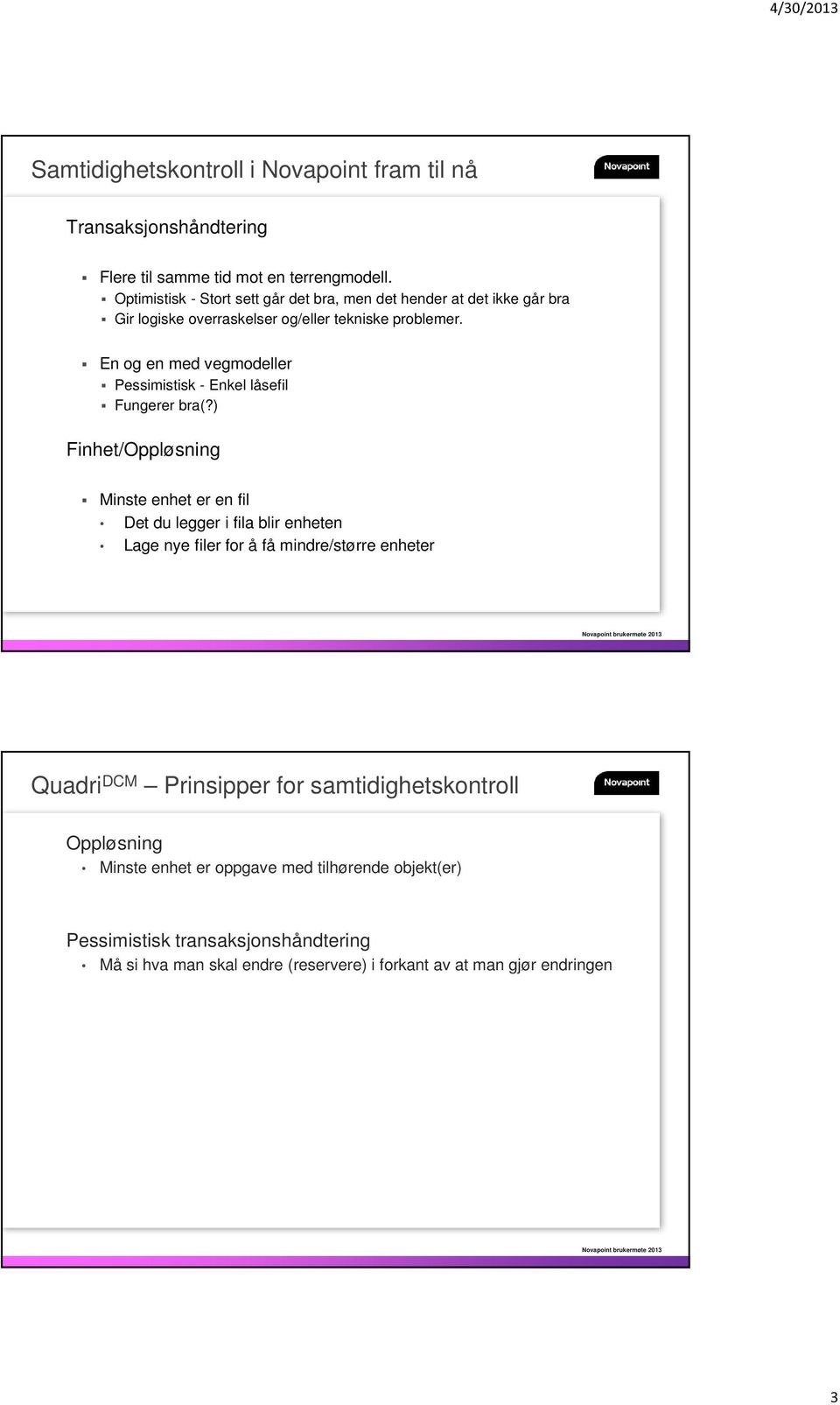 En og en med vegmodeller Pessimistisk - Enkel låsefil Fungerer bra(?