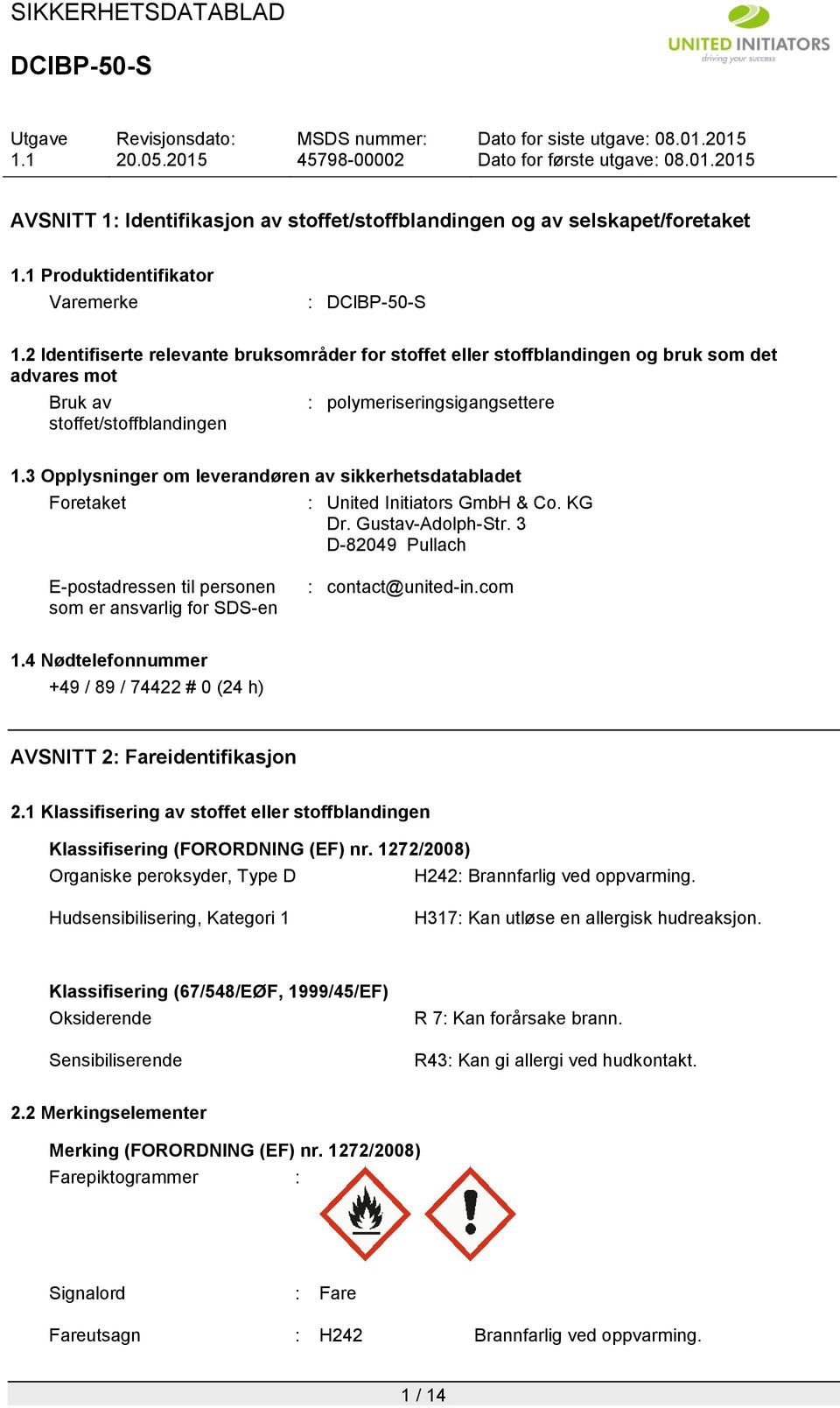 3 Opplysninger om leverandøren av sikkerhetsdatabladet Foretaket : United Initiators GmbH & Co. KG Dr. Gustav-Adolph-Str.