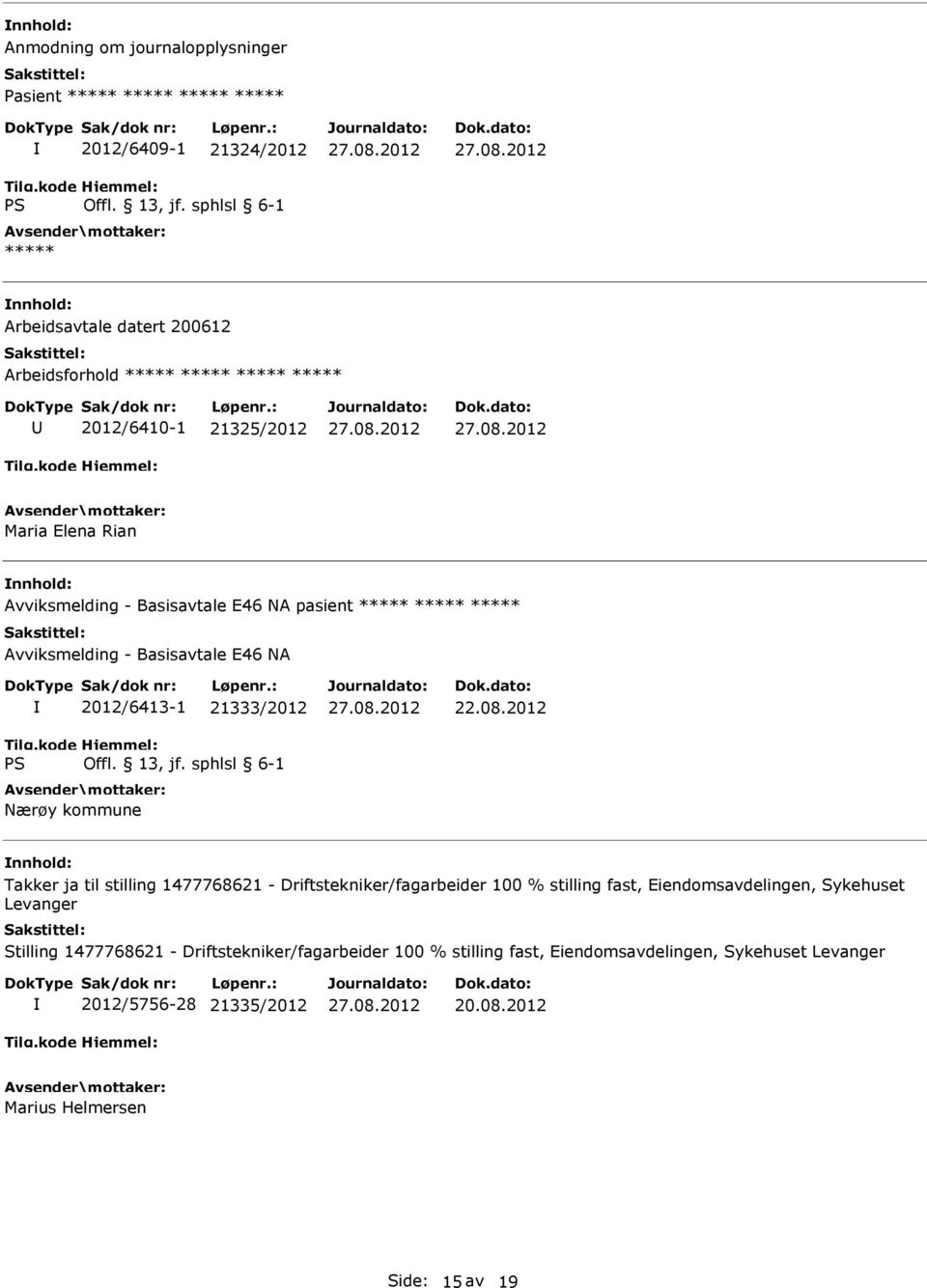 2012 Takker ja til stilling 1477768621 - Driftstekniker/fagarbeider 100 % stilling fast, Eiendomsavdelingen, Sykehuset Levanger Stilling