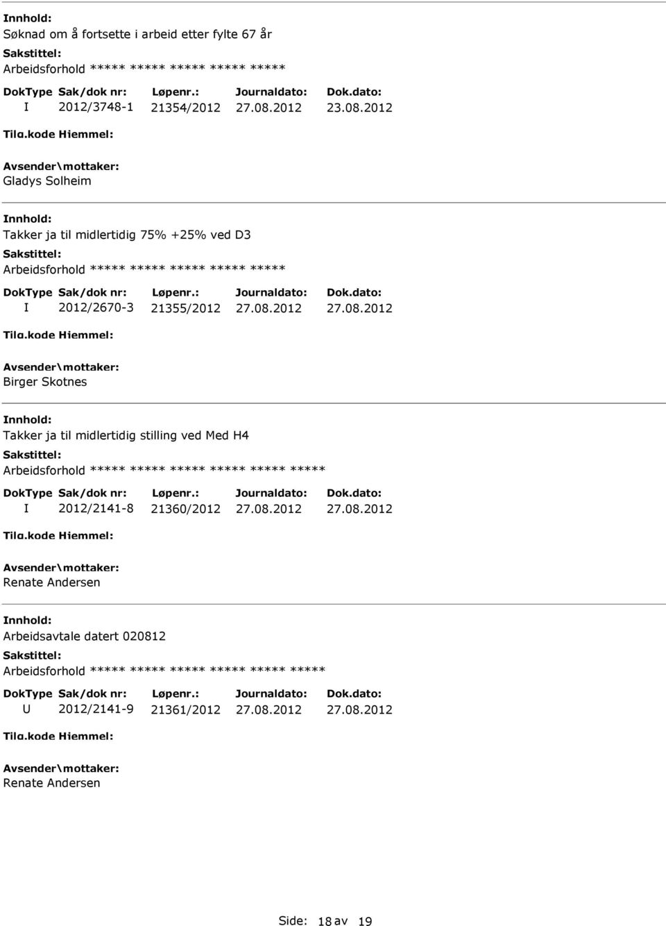 Skotnes Takker ja til midlertidig stilling ved Med H4 2012/2141-8 21360/2012 Renate