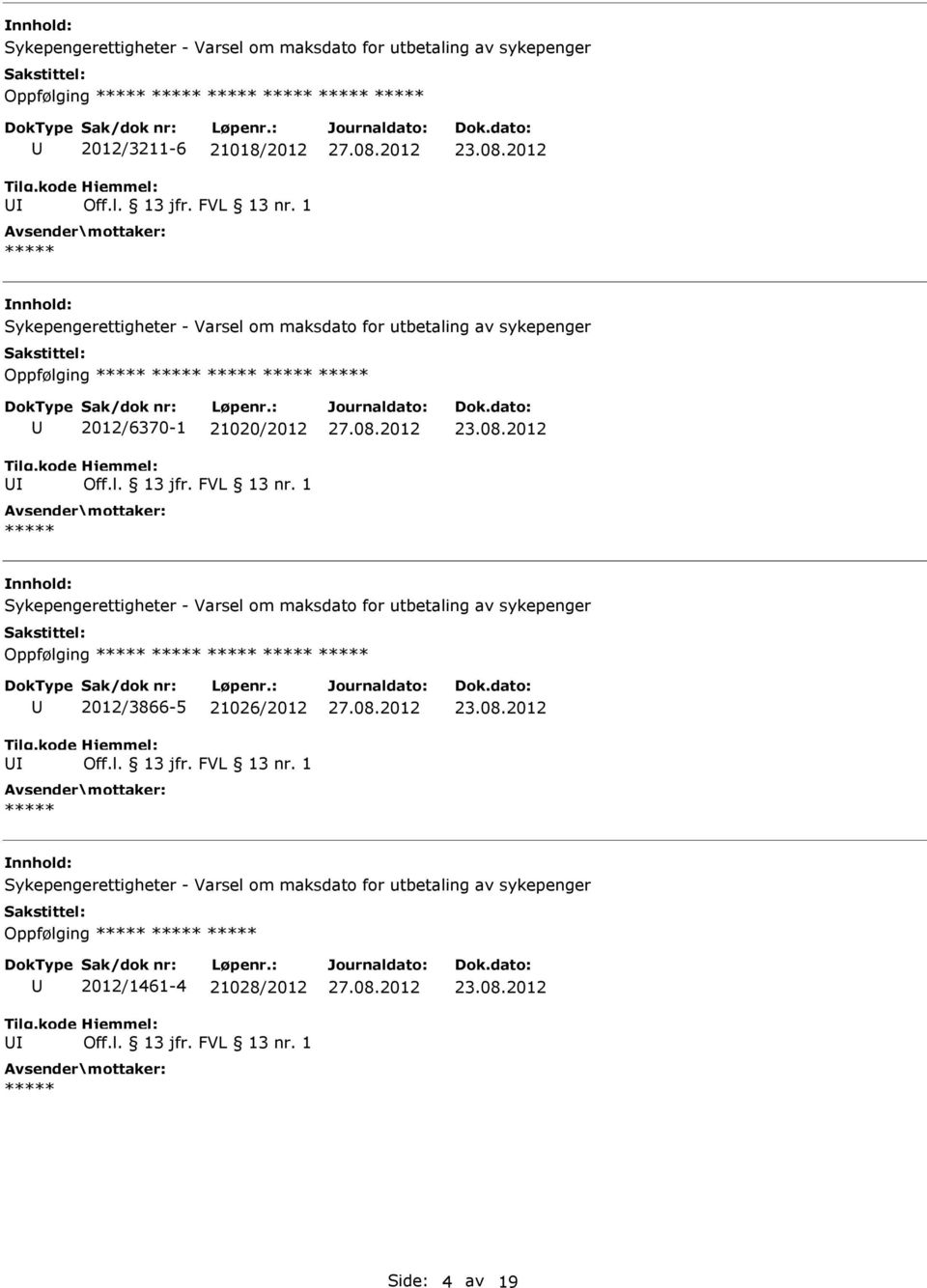 Sykepengerettigheter - Varsel om maksdato for utbetaling av sykepenger Oppfølging 2012/3866-5 21026/2012