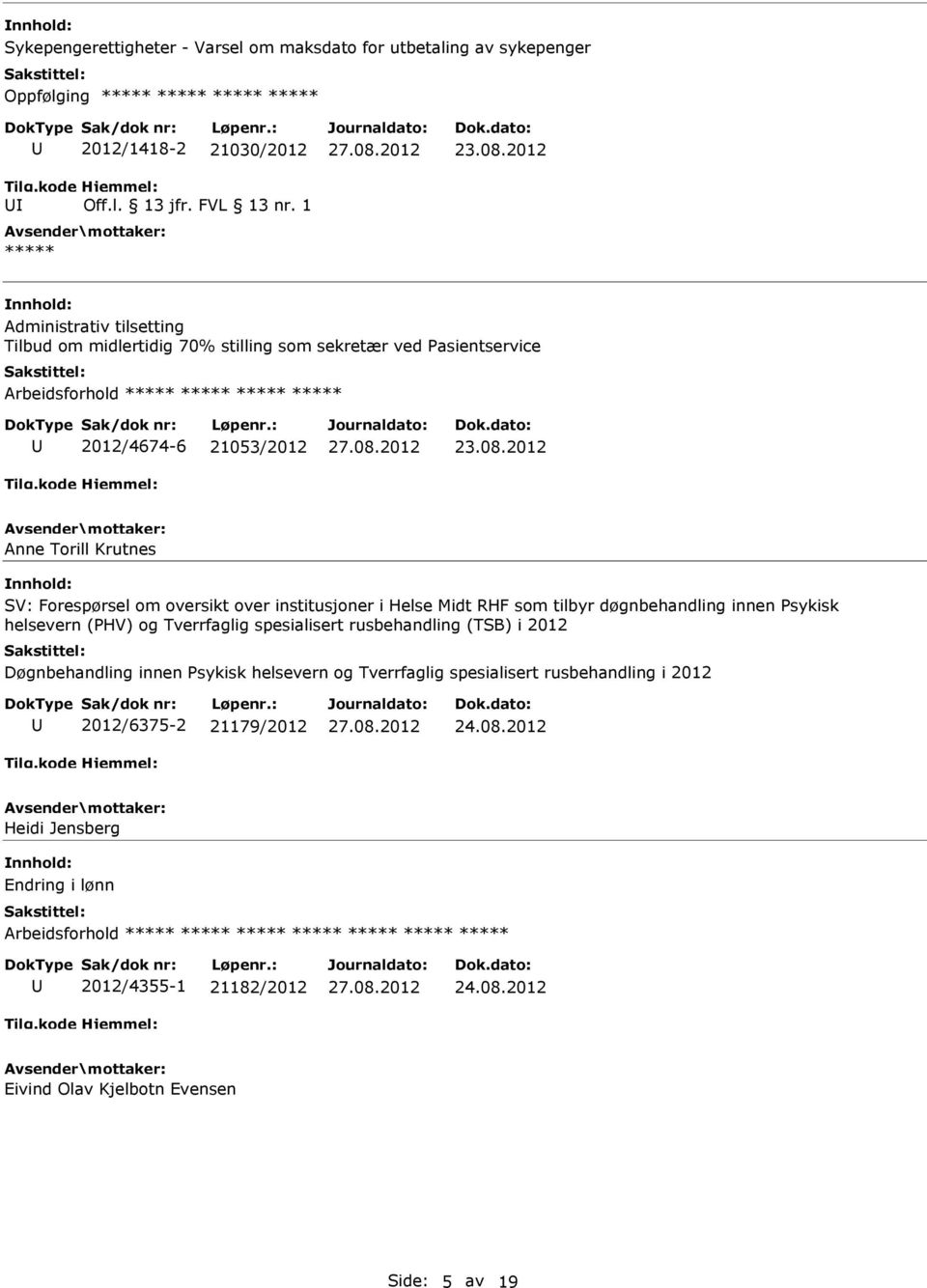 døgnbehandling innen Psykisk helsevern (PHV) og Tverrfaglig spesialisert rusbehandling (TSB) i 2012 Døgnbehandling innen Psykisk helsevern og Tverrfaglig