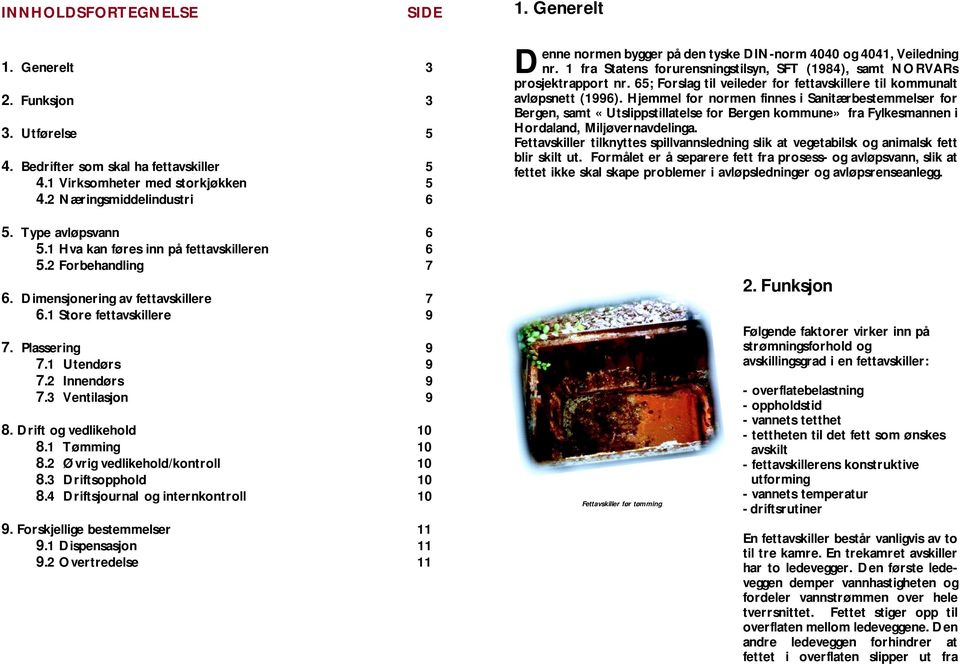 65; Forslag til veileder for fettavskillere til kommunalt avløpsnett (1996).