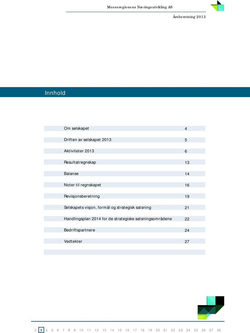 Selskapets visjon, formål og strategisk satsning Handlingsplan 2014 for