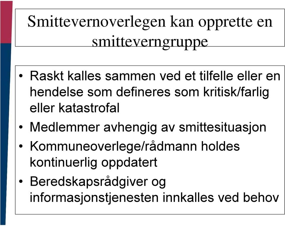 katastrofal Medlemmer avhengig av smittesituasjon Kommuneoverlege/rådmann