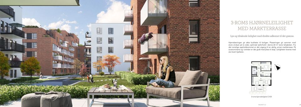 Fra ca 15 m² det romslige oppholdsrommet er det utgang til en deilig, privat markterrasse. På soverommene og i entréen er det godt med plass til skap. Leiligheten leveres med stor bod i kjelleren.