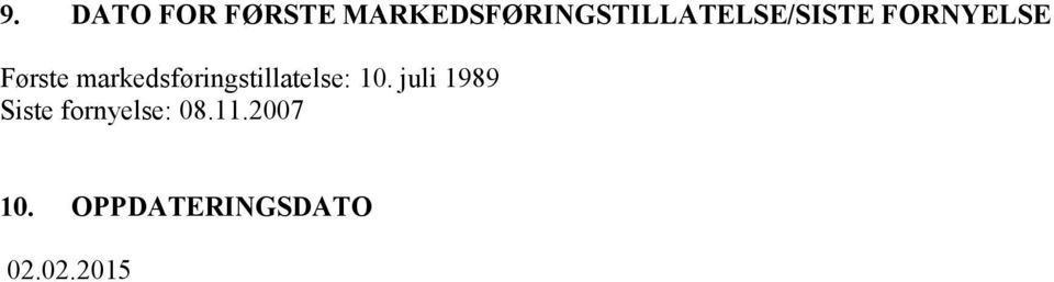 Første markedsføringstillatelse: 10.