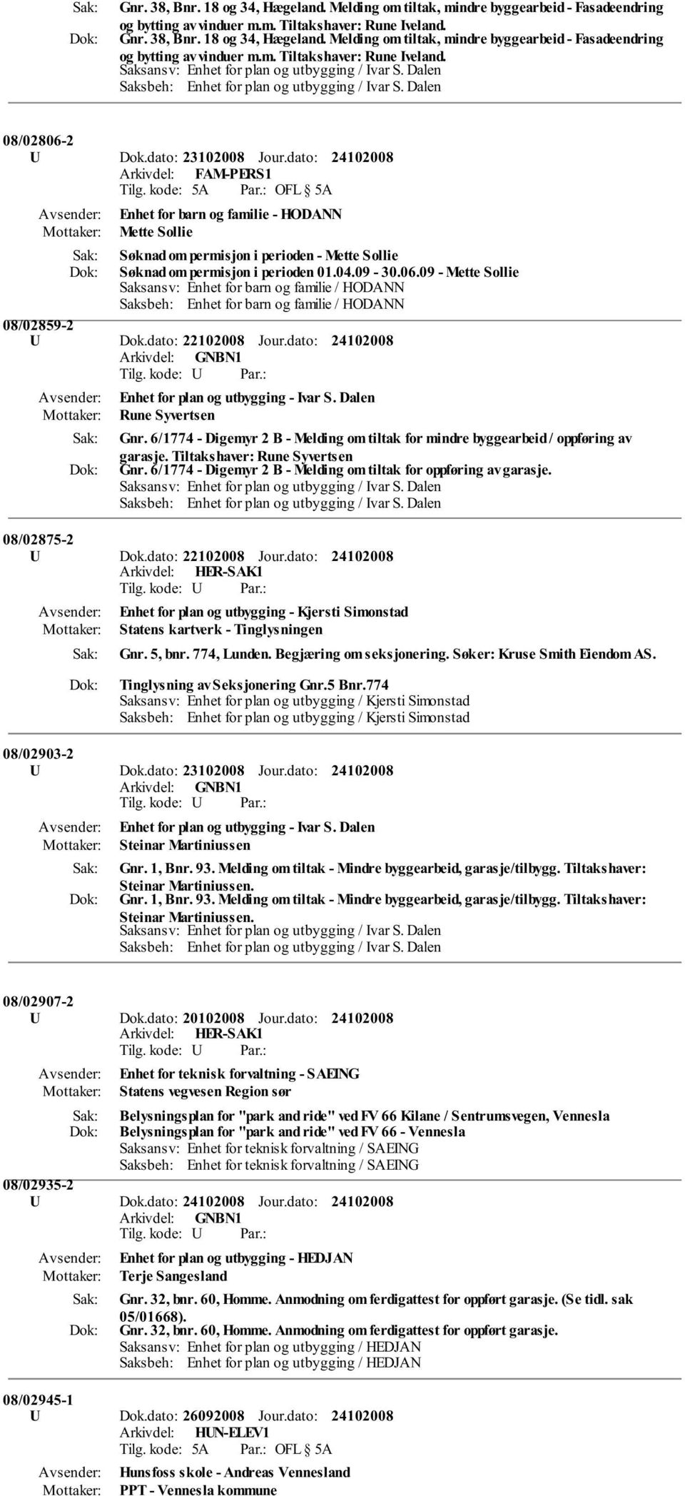 dato: Arkivdel: FAM-PERS1 Enhet for barn og familie - HODANN Mette Sollie Søknad om permisjon i perioden - Mette Sollie Søknad om permisjon i perioden 01.04.09-30.06.