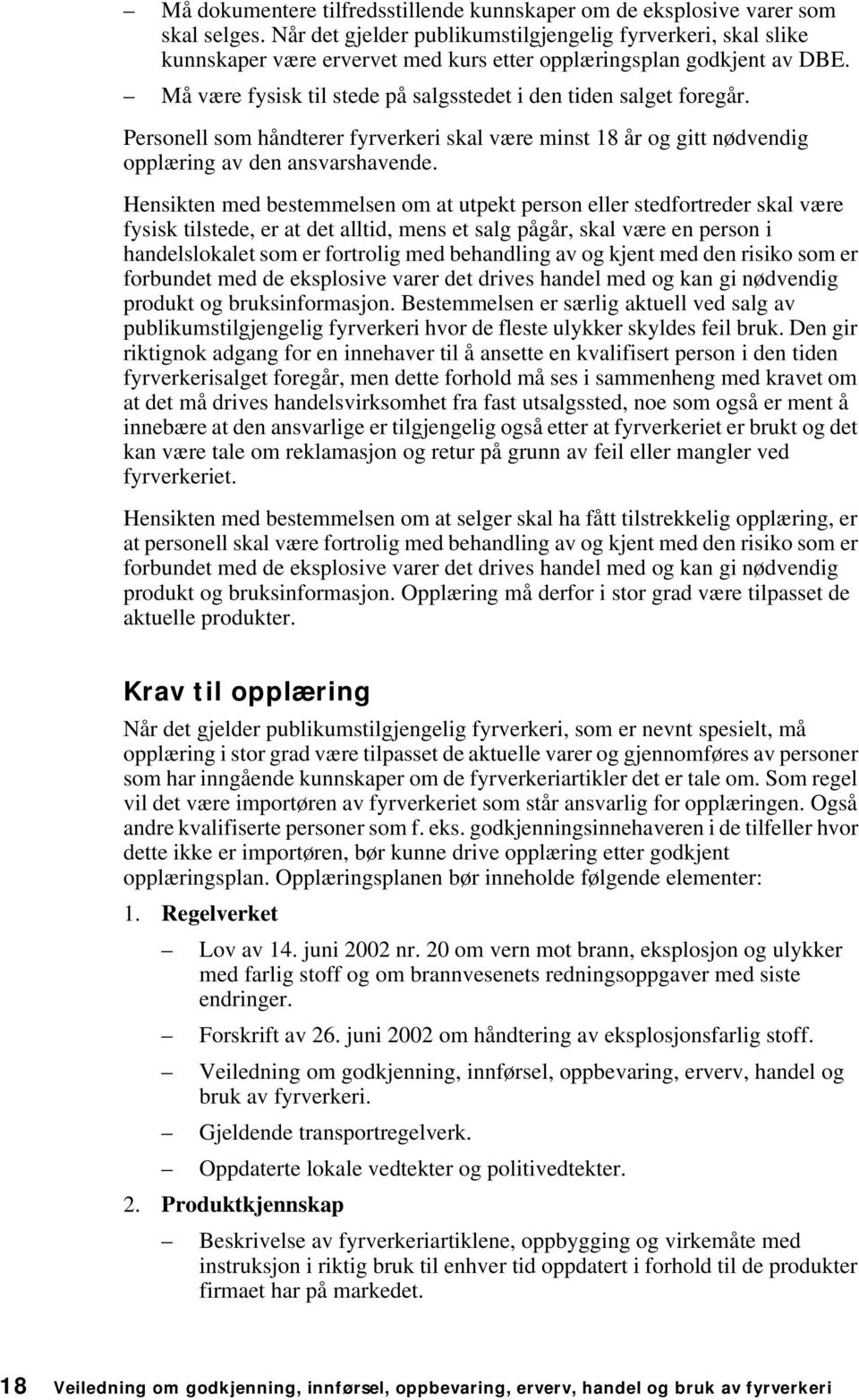 Personell som håndterer fyrverkeri skal være minst 18 år og gitt nødvendig opplæring av den ansvarshavende.