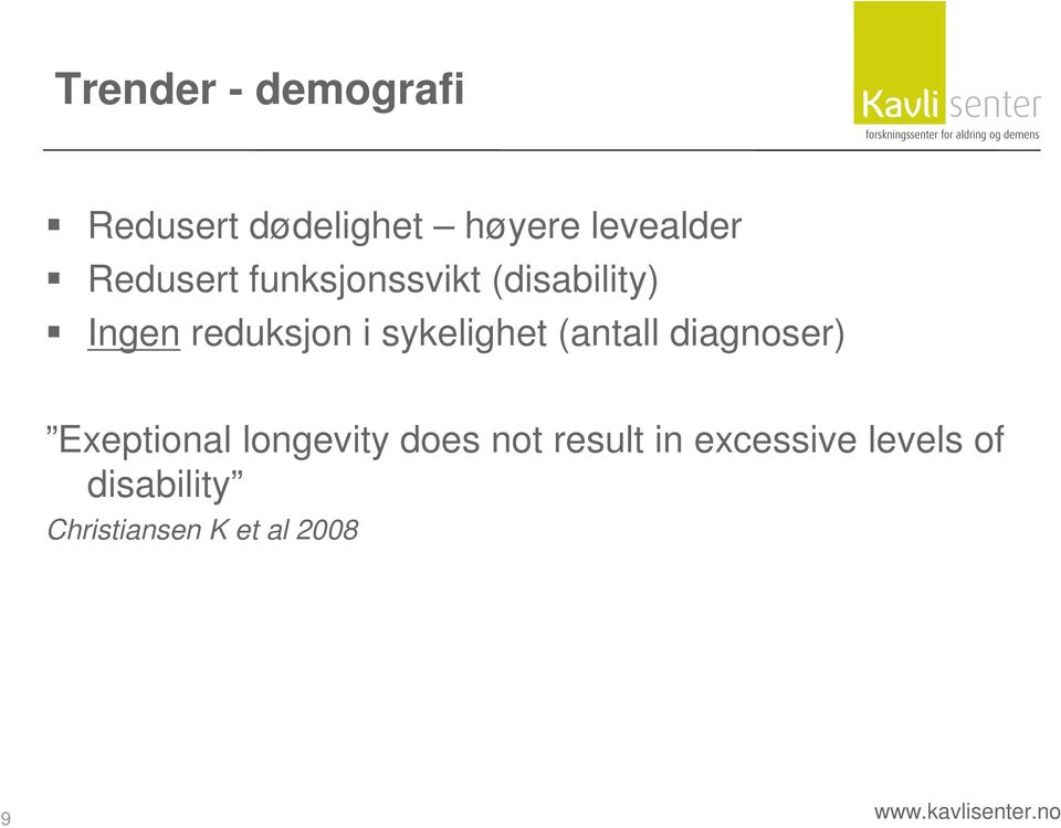 sykelighet (antall diagnoser) Exeptional longevity does not