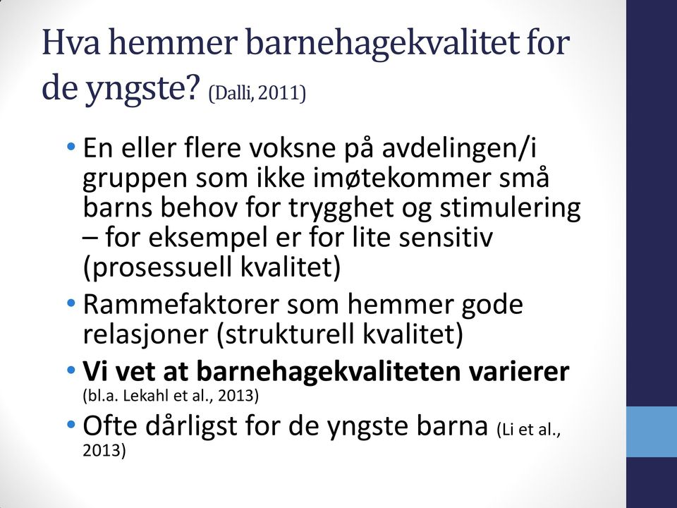 trygghet og stimulering for eksempel er for lite sensitiv (prosessuell kvalitet) Rammefaktorer som