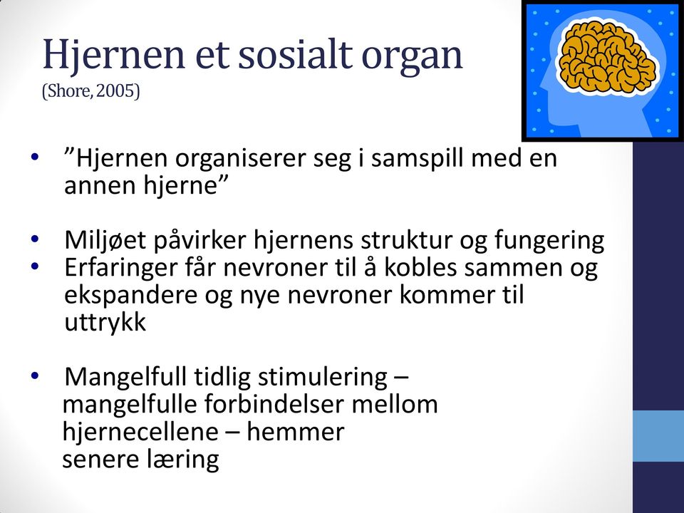 nevroner til å kobles sammen og ekspandere og nye nevroner kommer til uttrykk