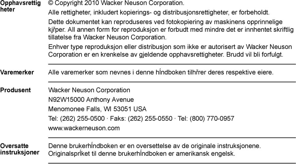 All annen form for reproduksjon er forbudt med mindre det er innhentet skriftlig tillatelse fra Wacker Neuson Corporation.