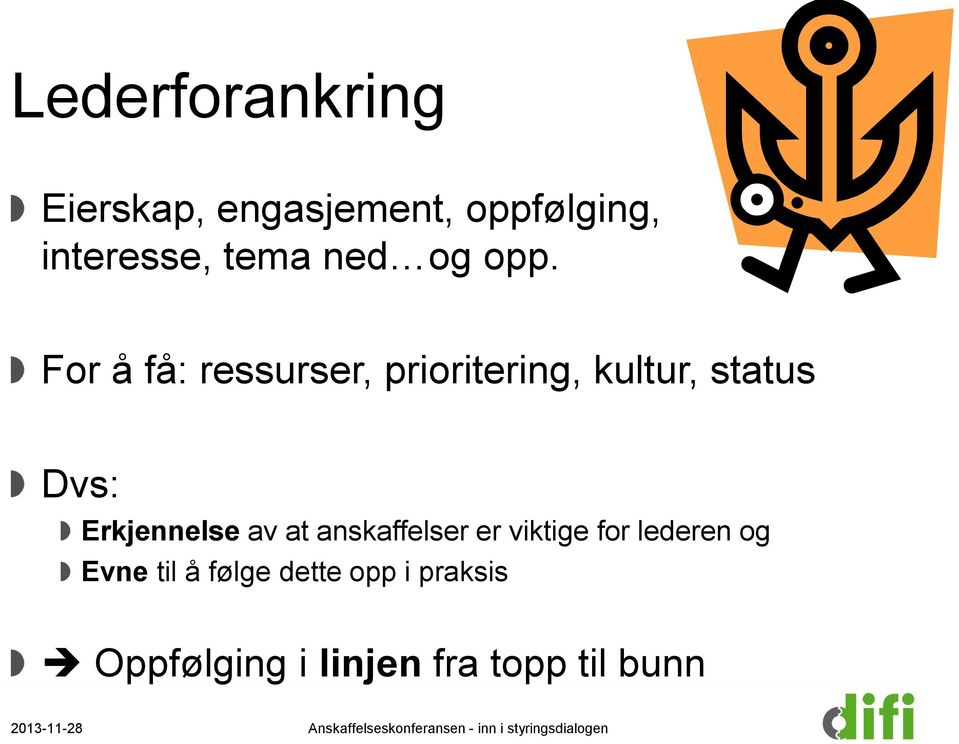 For å få: ressurser, prioritering, kultur, status Dvs: Erkjennelse