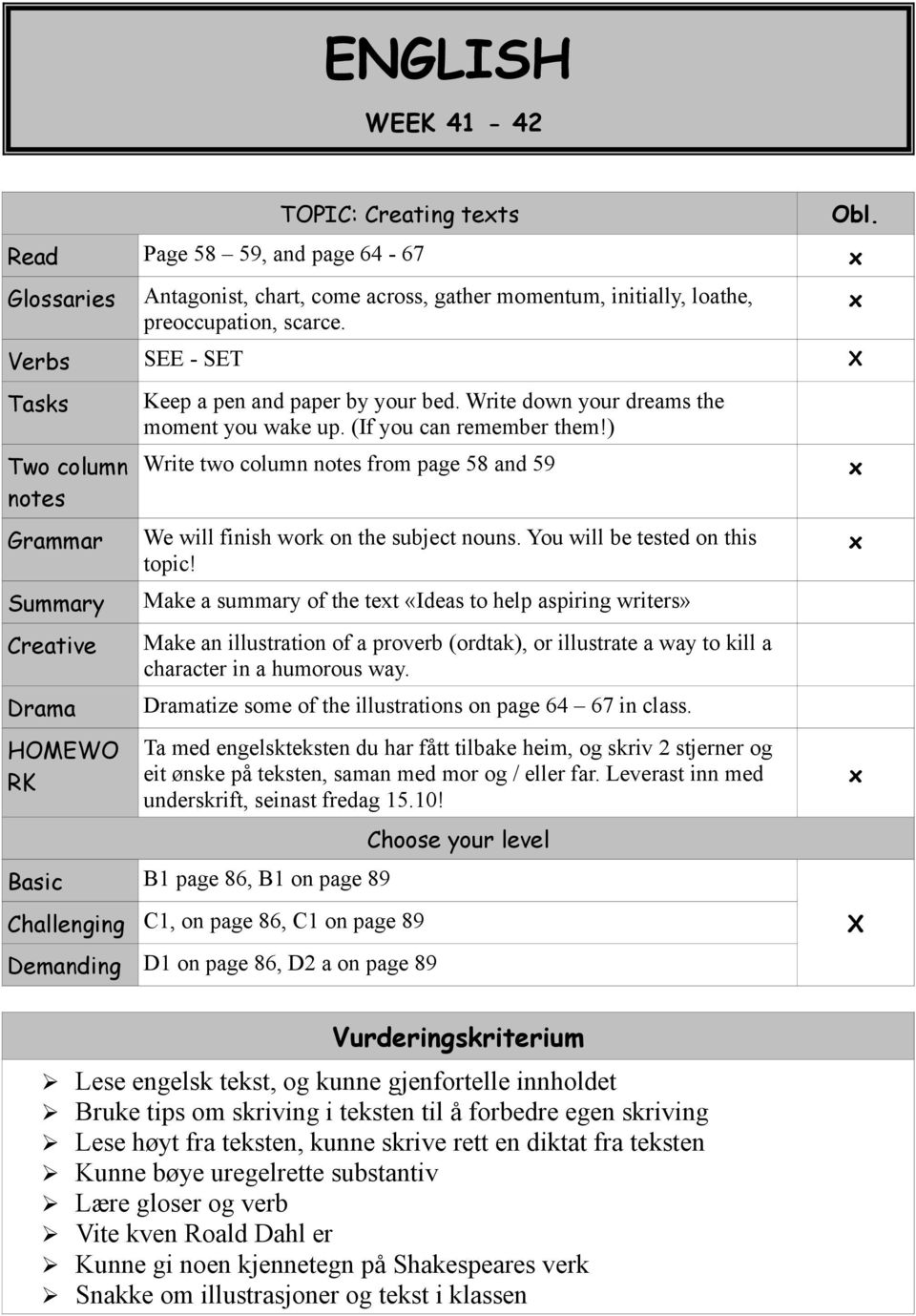 ) Write two column notes from page 58 and 59 We will finish work on the subject nouns. You will be tested on this topic!